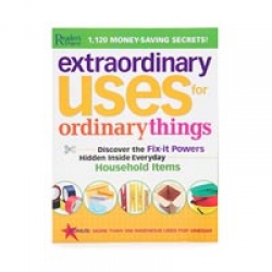 Extraordinary Uses For Ordinary Things brought to you by Reader's Digest